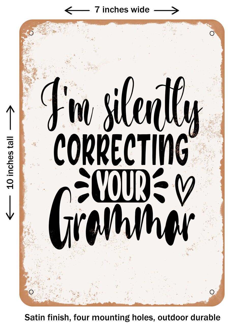 DECORATIVE METAL SIGN - I'm Silently Correcting Your Grammar - 2 2 - Vintage Rusty Look